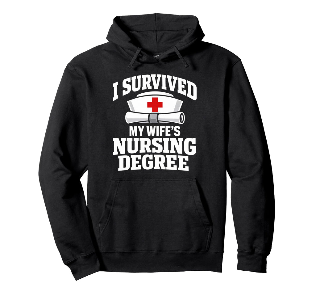 I Survived My Wifes Nursing Degree Hoodie - Trendy Graphic Men Women - T-Shirt, Sweatshirt, Hoodie