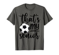 Thats My Senior Soccer Mom Dad Brother T-Shirt - Aesthetic Graphic Unisex - T-Shirt, Sweatshirt, Hoodie