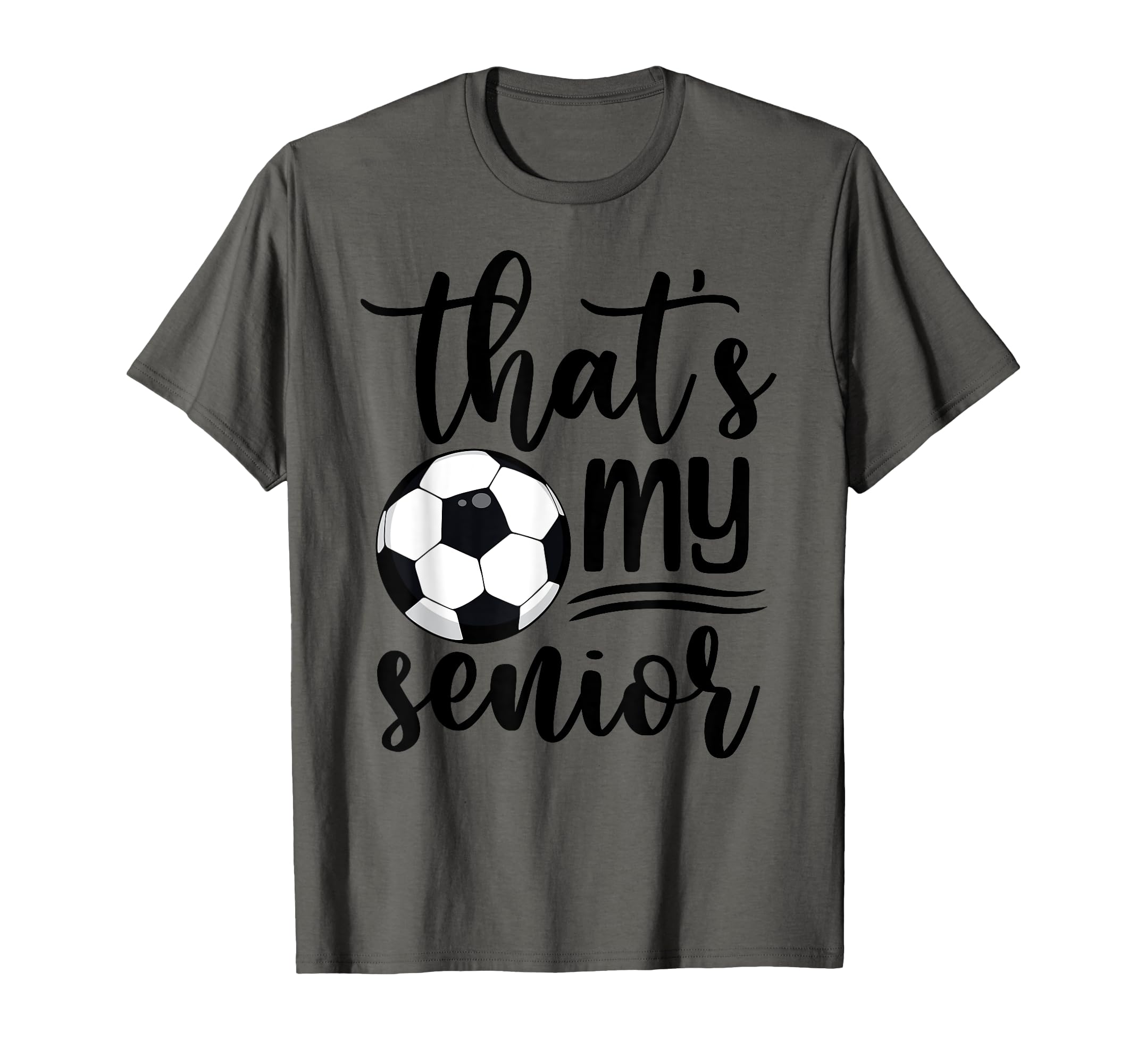 Thats My Senior Soccer Mom Dad Brother T-Shirt - Aesthetic Graphic Unisex - T-Shirt, Sweatshirt, Hoodie