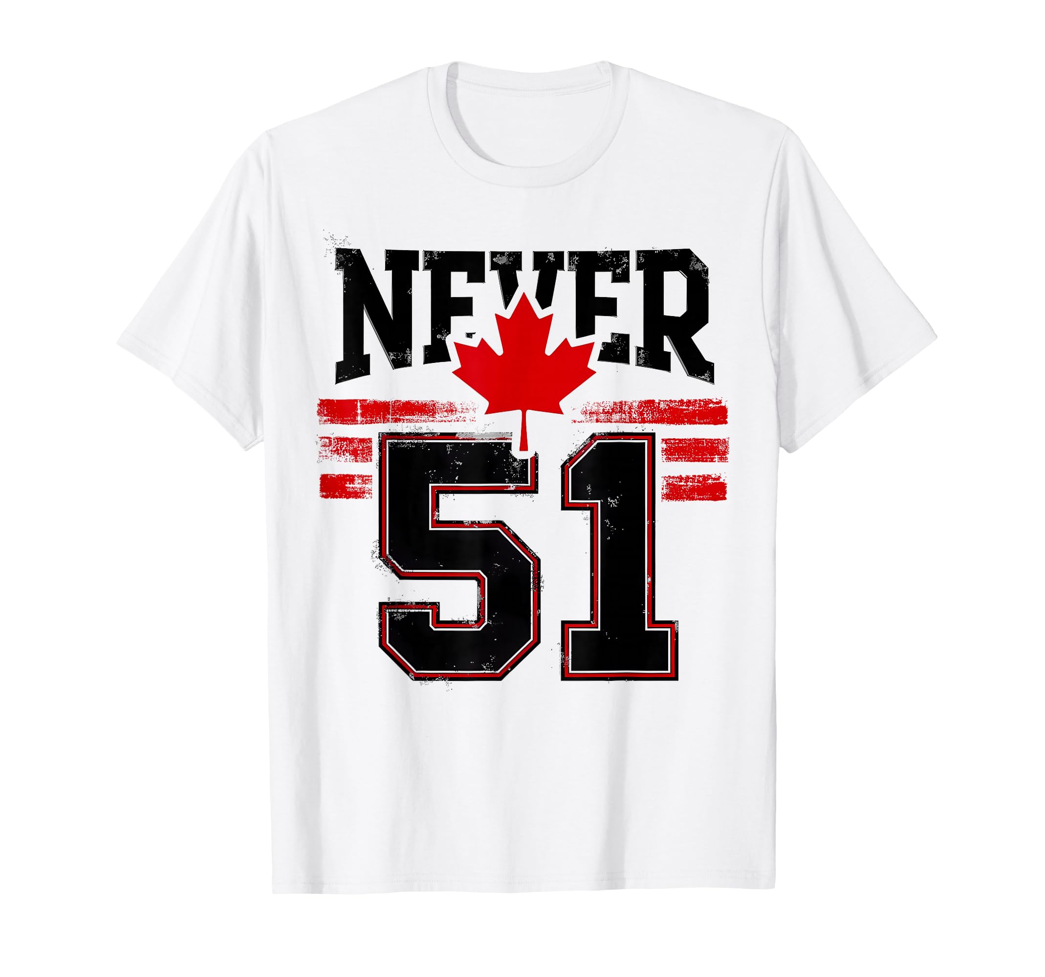 Never 51 Canada Maple Leaf Distressed T-Shirt - Custom Art Print Unisex - T-Shirt, Sweatshirt, Hoodie