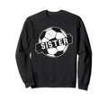 Soccer Sister Sweatshirt - Unique Graphic Unisex - T-Shirt, Sweatshirt, Hoodie