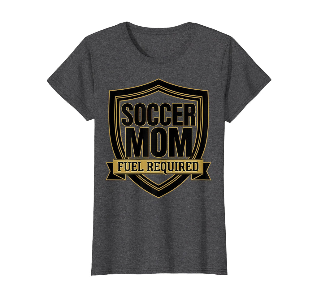 Soccer Mom Fuel Required Funny T-Shirt - Streetwear Style Men Women - T-Shirt, Sweatshirt, Hoodie