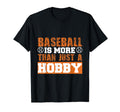 Baseball Is More Than Just Hobby T-Shirt - Streetwear Style Men Women - T-Shirt, Sweatshirt, Hoodie
