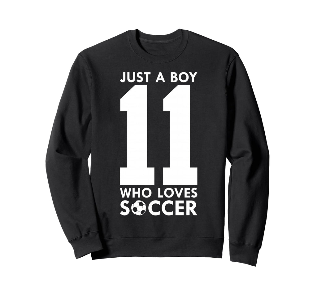 Just Who Loves 11 Years Soccer Sweatshirt - Casual Everyday Wear Unisex - T-Shirt, Sweatshirt, Hoodie
