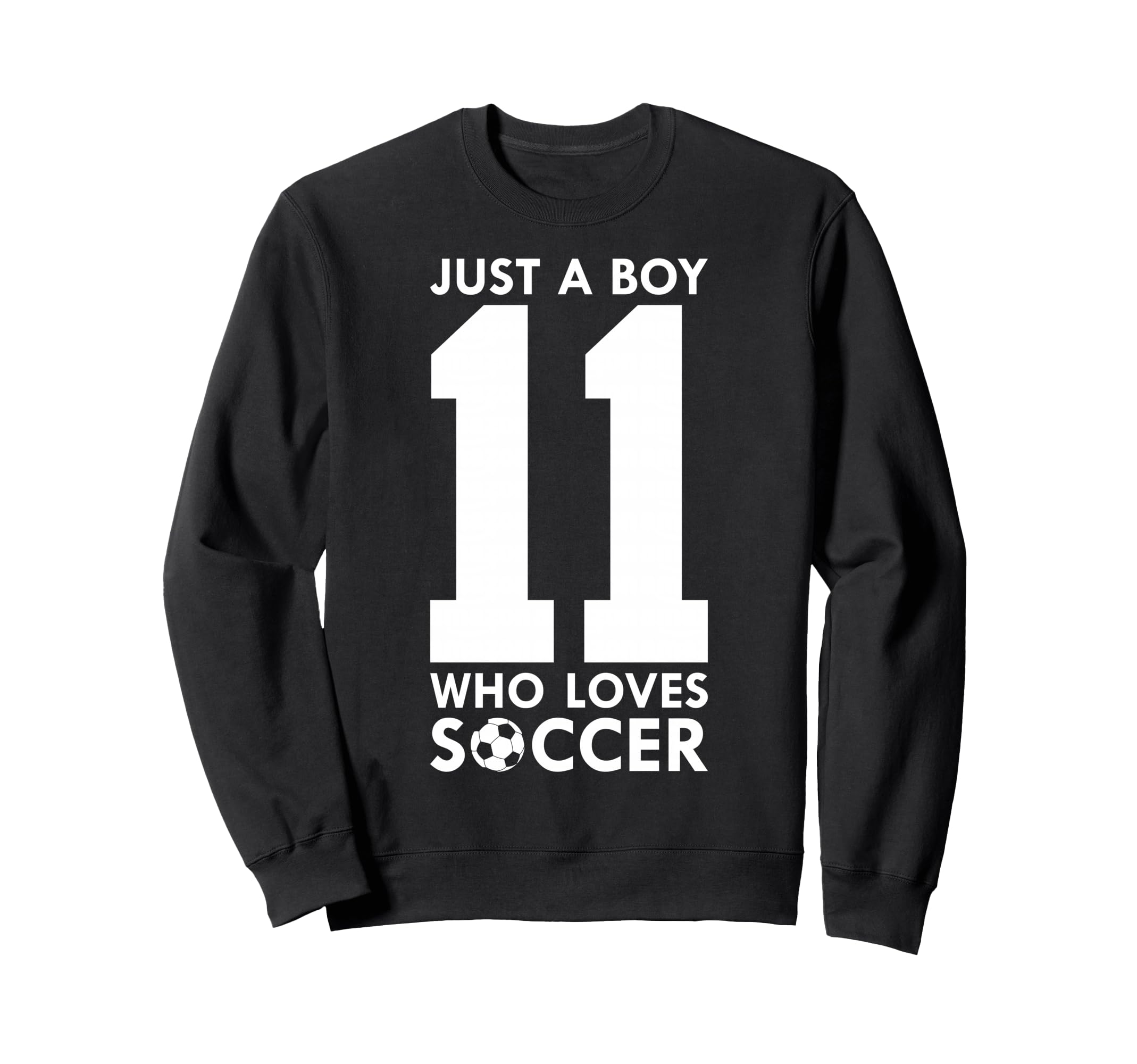 Just Who Loves 11 Years Soccer Sweatshirt - Casual Everyday Wear Unisex - T-Shirt, Sweatshirt, Hoodie