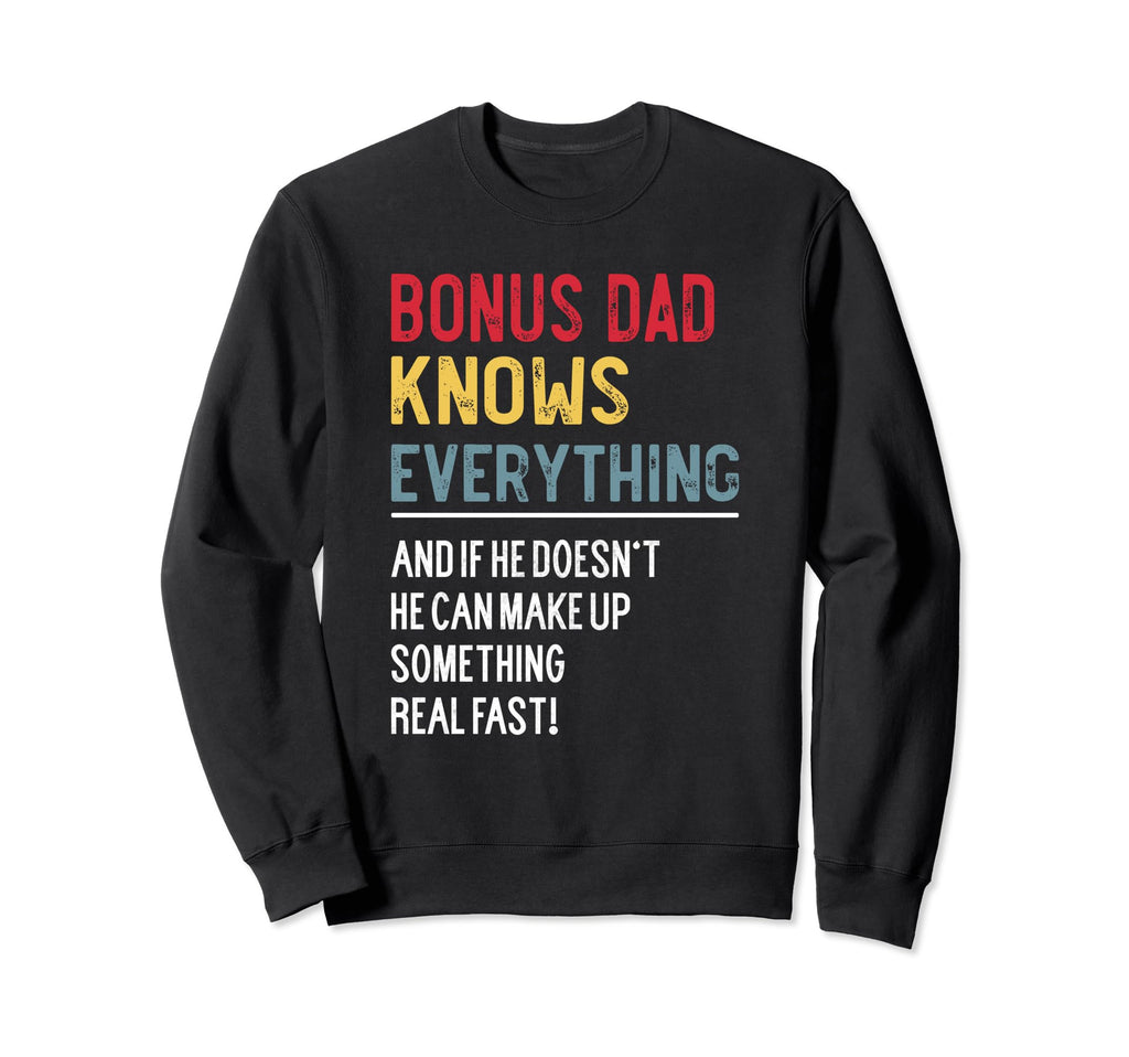 Funny Bonus Dad Knows Everything Sweatshirt - Streetwear Style for Adults - T-Shirt, Sweatshirt, Hoodie