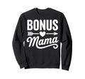 Bonus Mama Mom Step Parent Sweatshirt - Casual Everyday Wear Unisex - T-Shirt, Sweatshirt, Hoodie