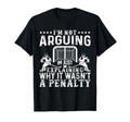 Hockey Player Arguing Gift Funny Ice T-Shirt - Streetwear Style Unisex - T-Shirt, Sweatshirt, Hoodie