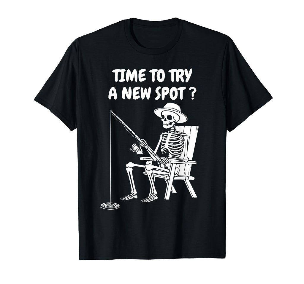 Time To Try New Spot Funny Fishing Dad T-Shirt - Fun Novelty Design Unisex - T-Shirt, Sweatshirt, Hoodie