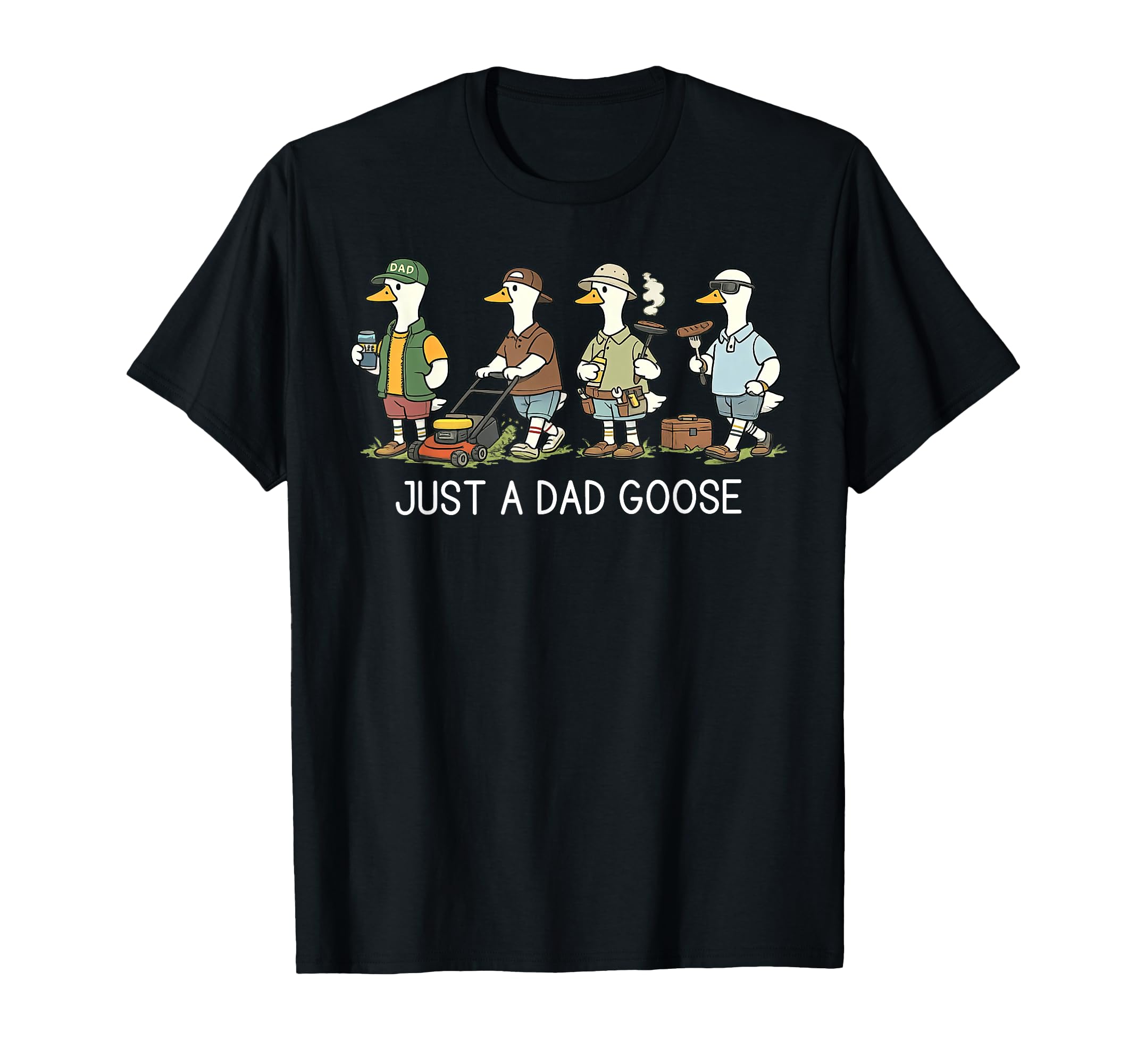 Just Dad Goose Funny Dad Husband T-Shirt - Novelty Apparel Men Women - T-Shirt, Sweatshirt, Hoodie