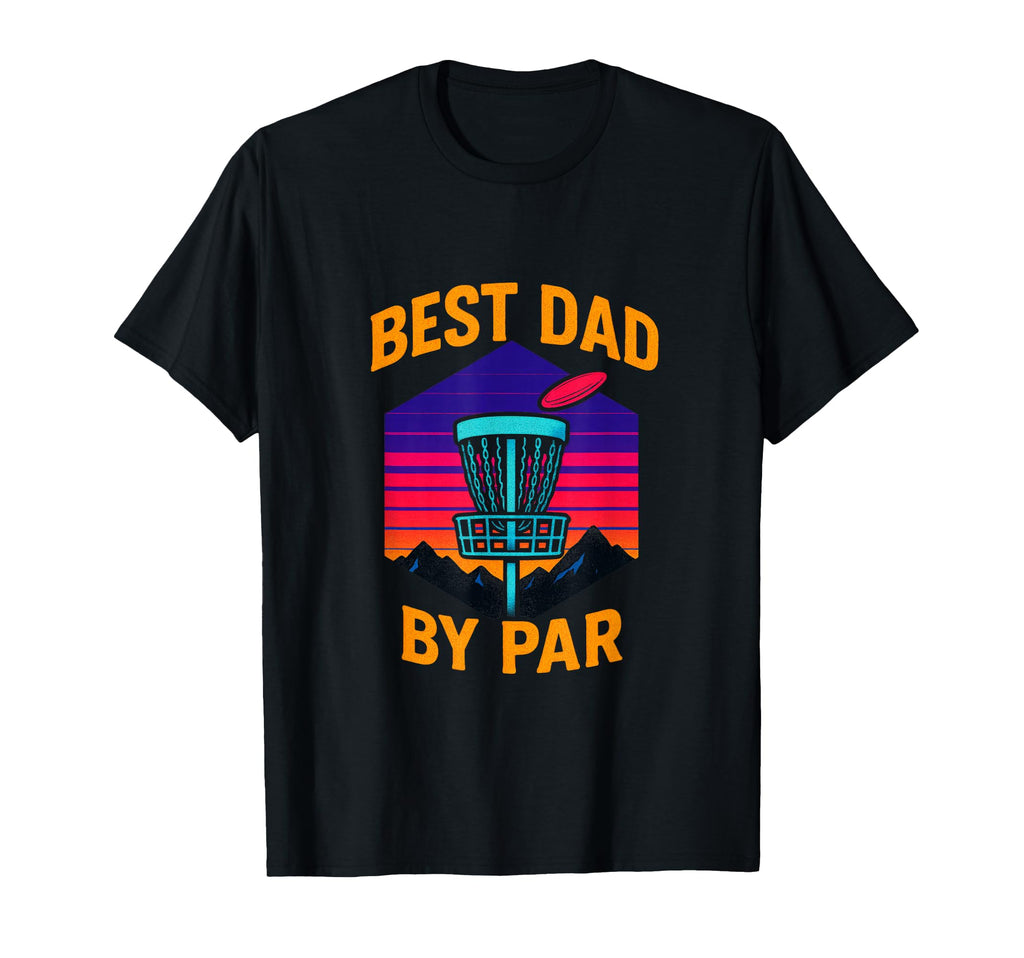 Best Dad Par Disc Golf T-Shirt - Aesthetic Graphic Men Women - T-Shirt, Sweatshirt, Hoodie