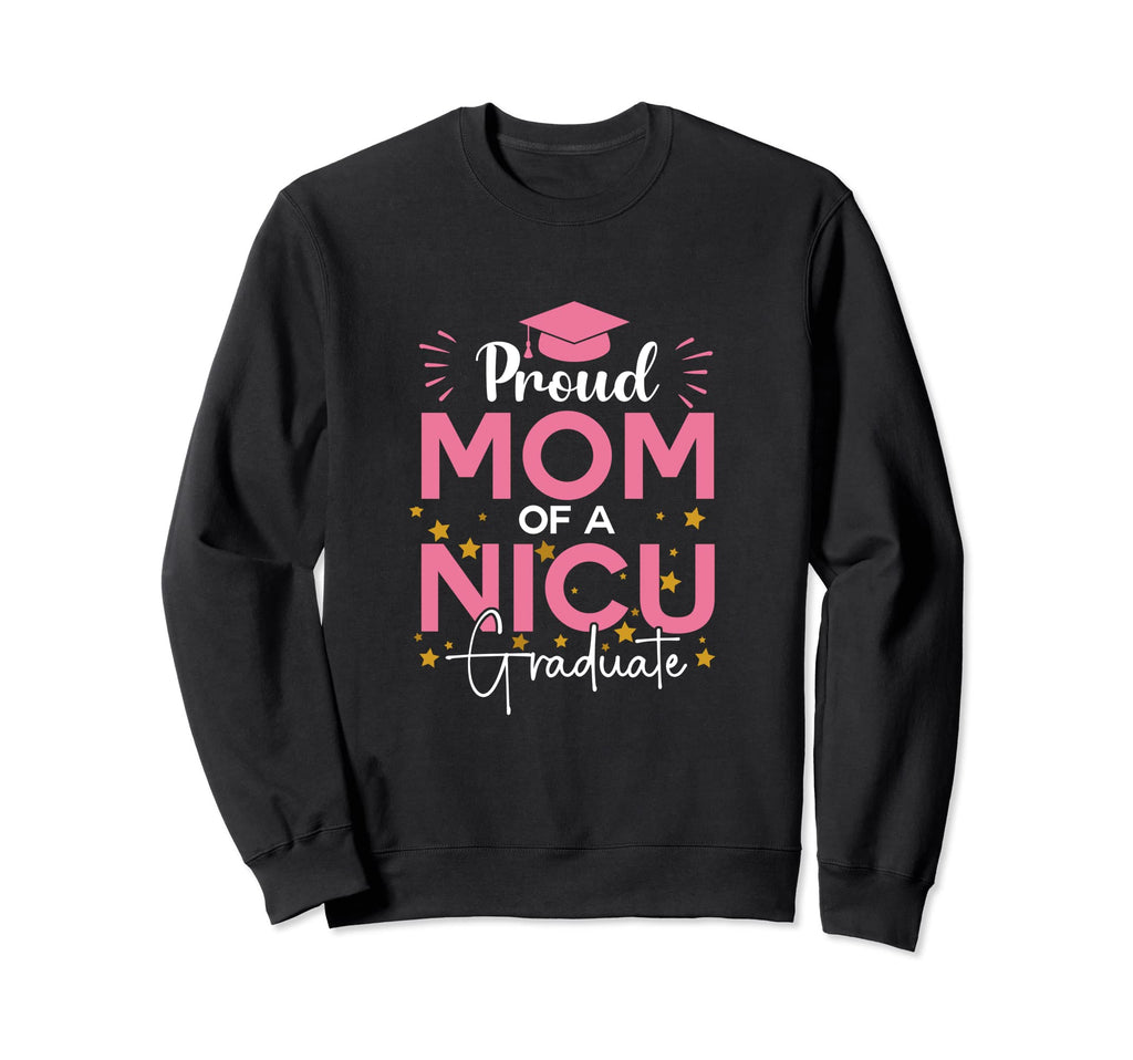 Proud Mom Nicu Graduate Gifts Mom Sweatshirt - Unique Graphic for Adults - T-Shirt, Sweatshirt, Hoodie