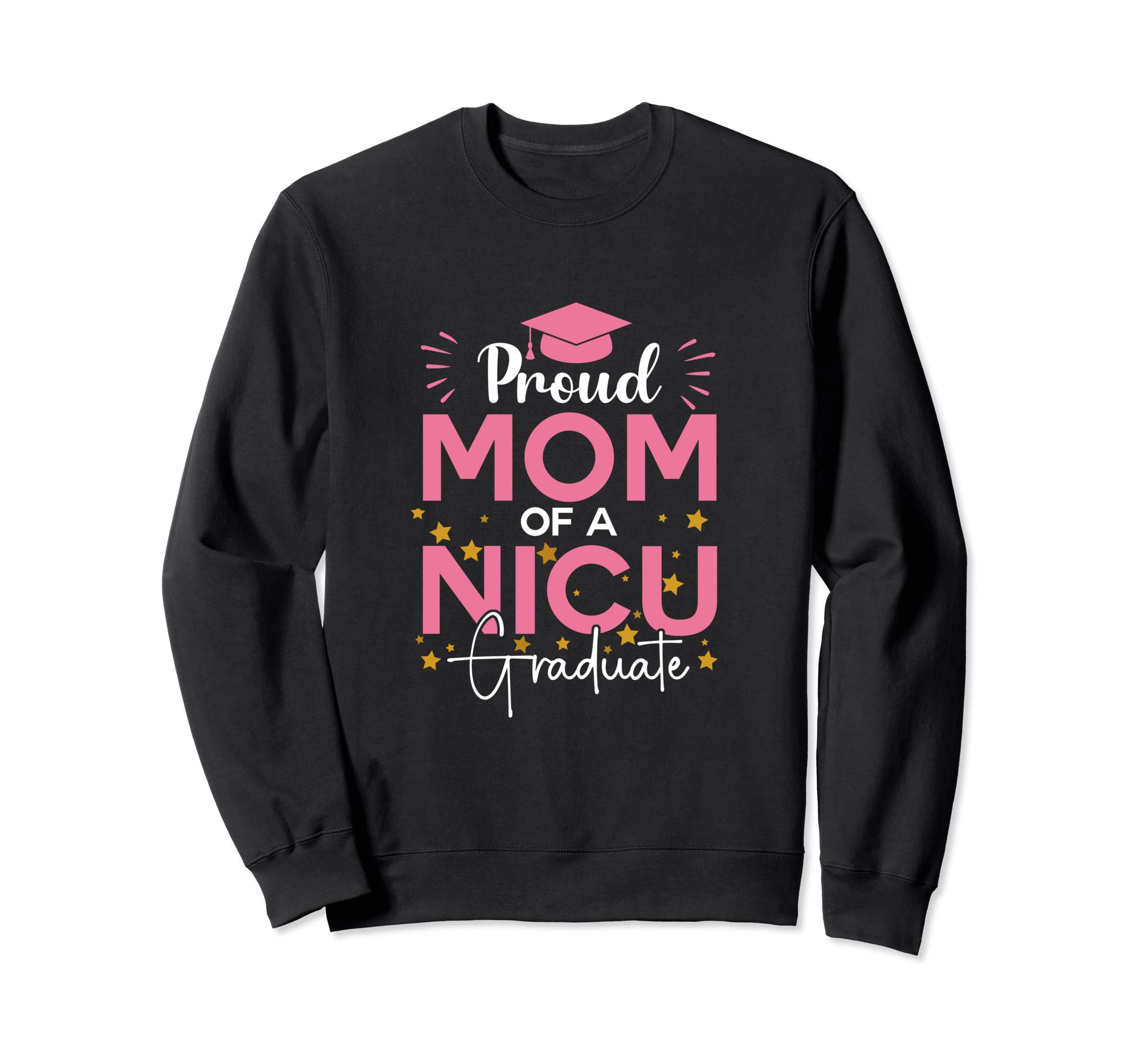 Proud Mom Nicu Graduate Gifts Mom Sweatshirt - Unique Graphic for Adults - T-Shirt, Sweatshirt, Hoodie