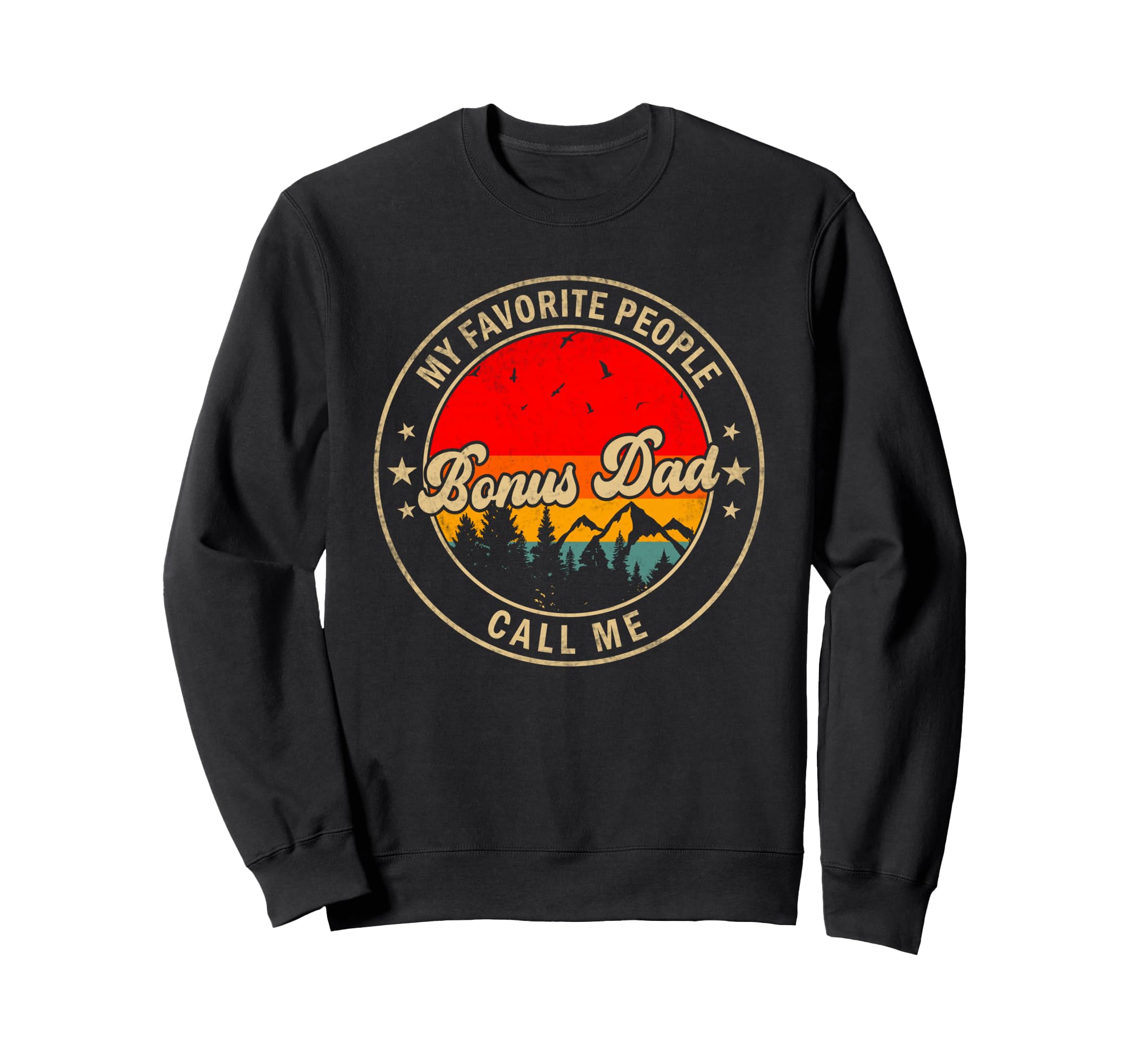 My Favorite People Call Me Bonus Sweatshirt - Casual Everyday Wear Unisex - T-Shirt, Sweatshirt, Hoodie