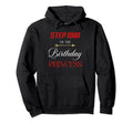 Step Dad Birthday Princess Hoodie - Minimalist Print Men Women - T-Shirt, Sweatshirt, Hoodie