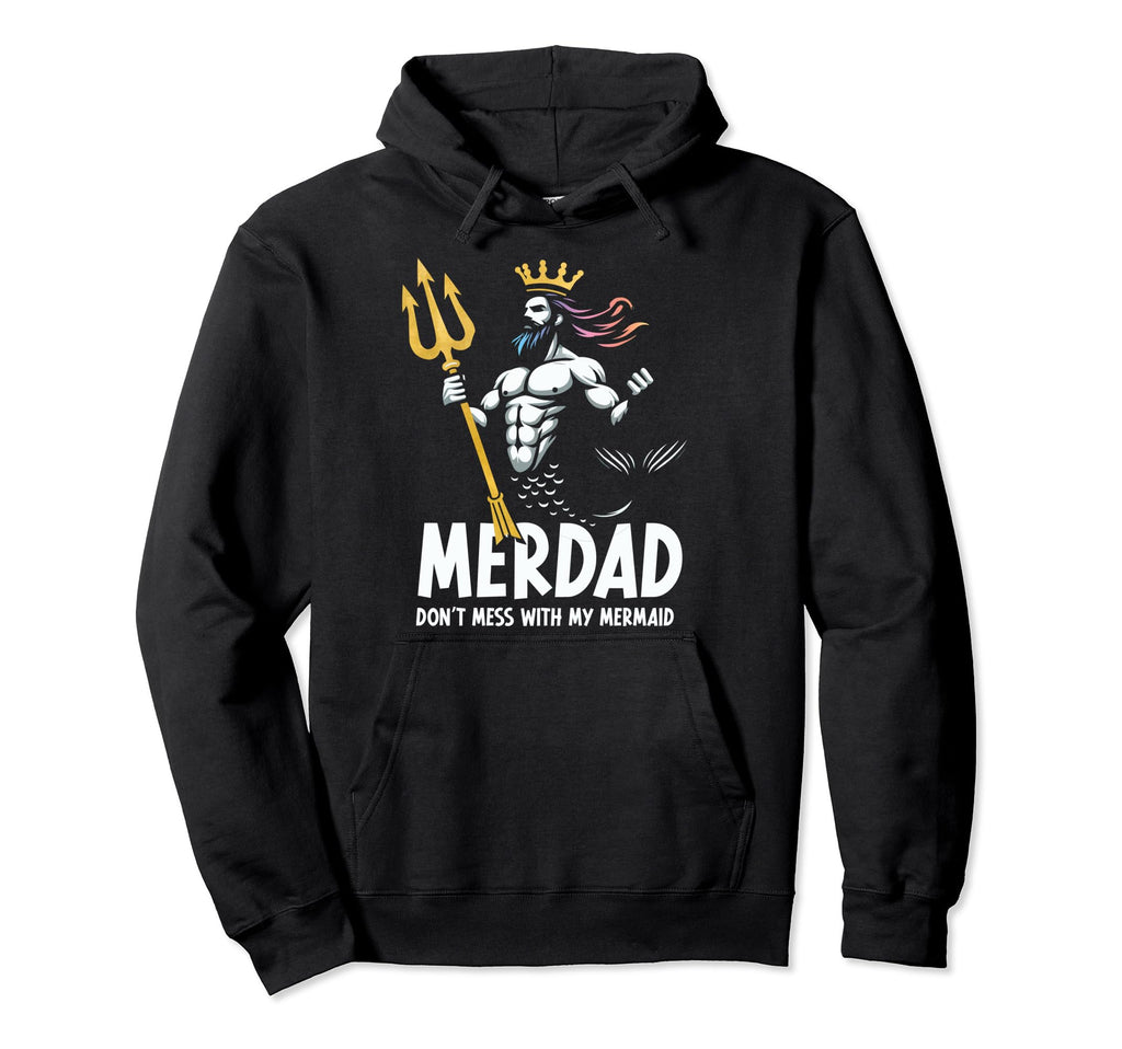 Merdaddy Mermaid Dad Funny Fathers Day Hoodie - Streetwear Style Men Women - T-Shirt, Sweatshirt, Hoodie
