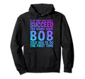 Funny Bob Gifts Fathers Day Funny Bob Hoodie - Trendy Graphic for Adults - T-Shirt, Sweatshirt, Hoodie
