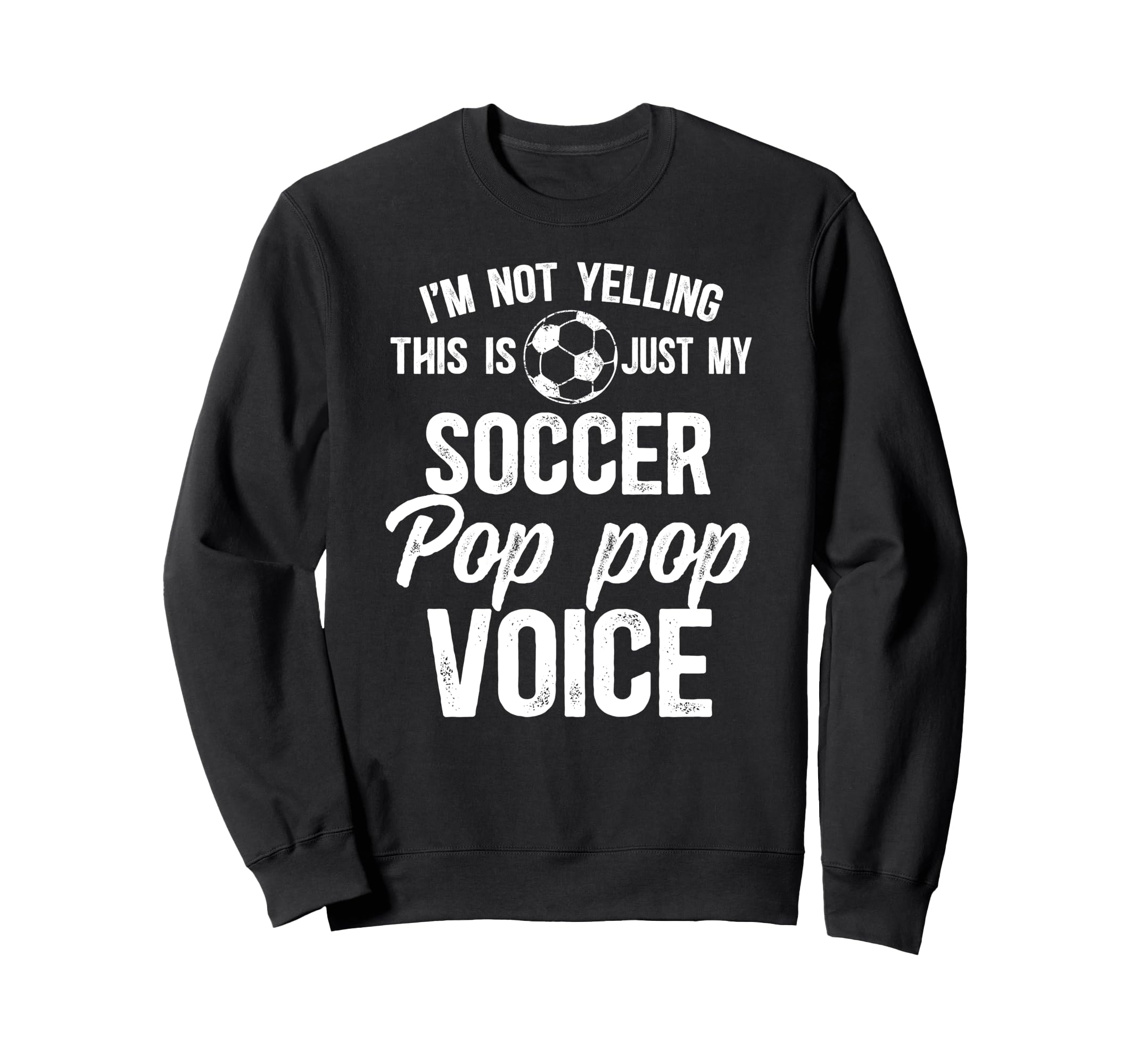 My Soccer Pop Pop Voice Pop Pop Sweatshirt - Streetwear Style Men Women - T-Shirt, Sweatshirt, Hoodie