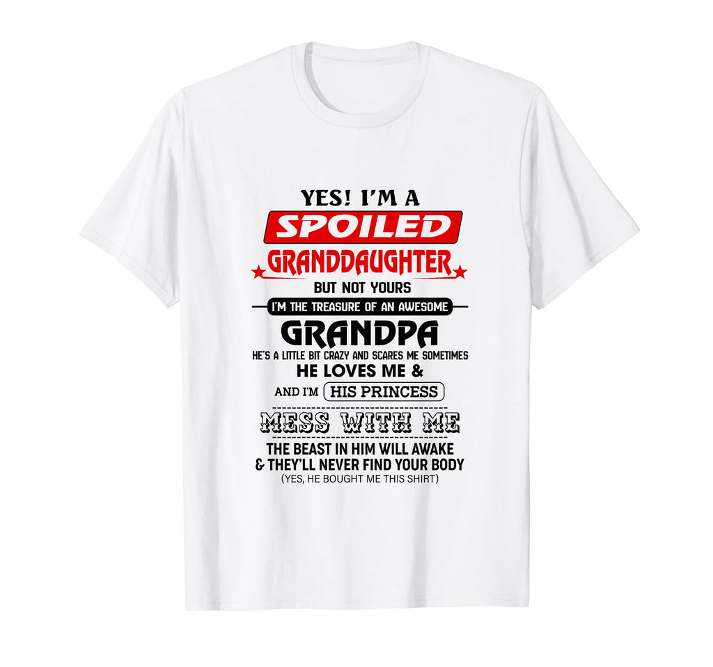 Yes Im Spoiled Granddaughter But T-Shirt - Casual Everyday Wear for Adults - T-Shirt, Sweatshirt, Hoodie