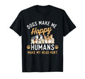 Dogs Make Me Happy Dog Lover Dog T-Shirt - Novelty Apparel for Adults - T-Shirt, Sweatshirt, Hoodie