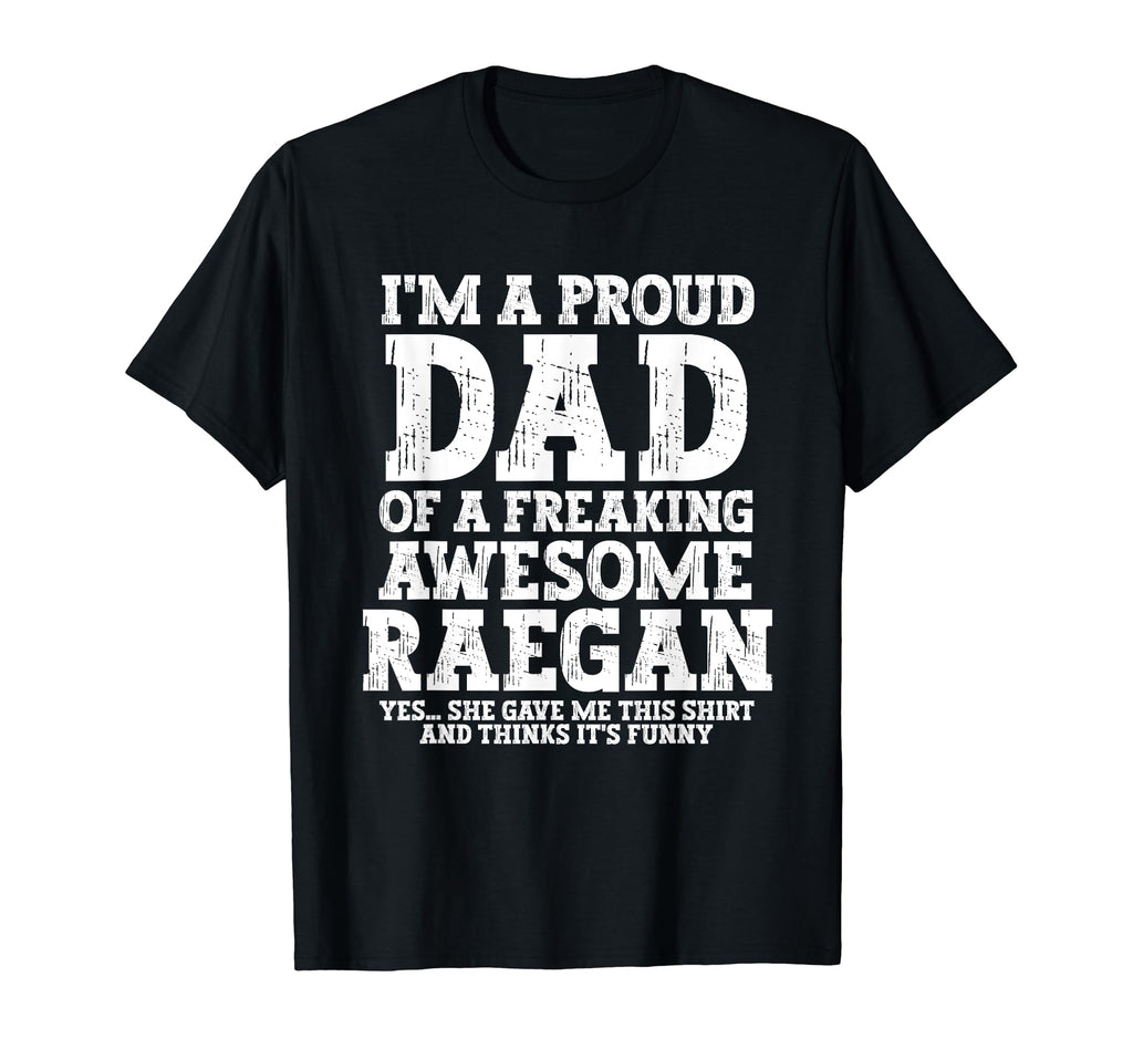 Dad Raegan Personalized Name Funny T-Shirt - Streetwear Style Unisex - T-Shirt, Sweatshirt, Hoodie