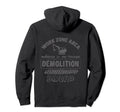 Caution Demolition Expert Work Construction Hoodie - Graphic Print Unisex - T-Shirt, Sweatshirt, Hoodie