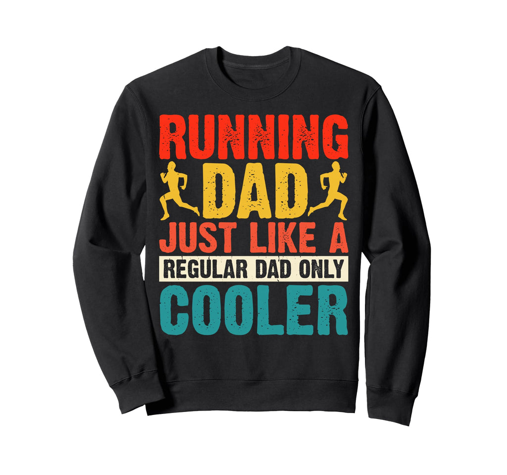 Running Dad Just Like Regular Dad Sweatshirt - Aesthetic Graphic Men Women - T-Shirt, Sweatshirt, Hoodie