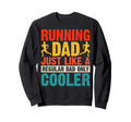 Running Dad Just Like Regular Dad Sweatshirt - Aesthetic Graphic Men Women - T-Shirt, Sweatshirt, Hoodie