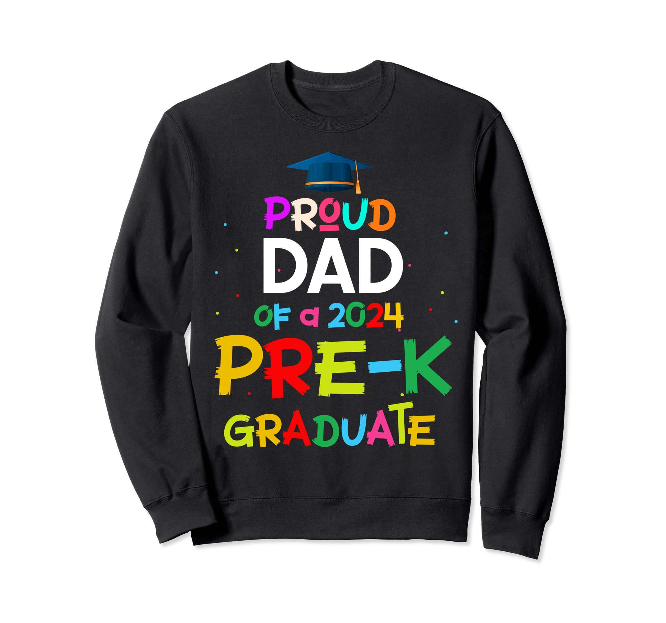 Proud Dad Class 2024 Pre K Graduate Sweatshirt - Minimalist Print Unisex - T-Shirt, Sweatshirt, Hoodie