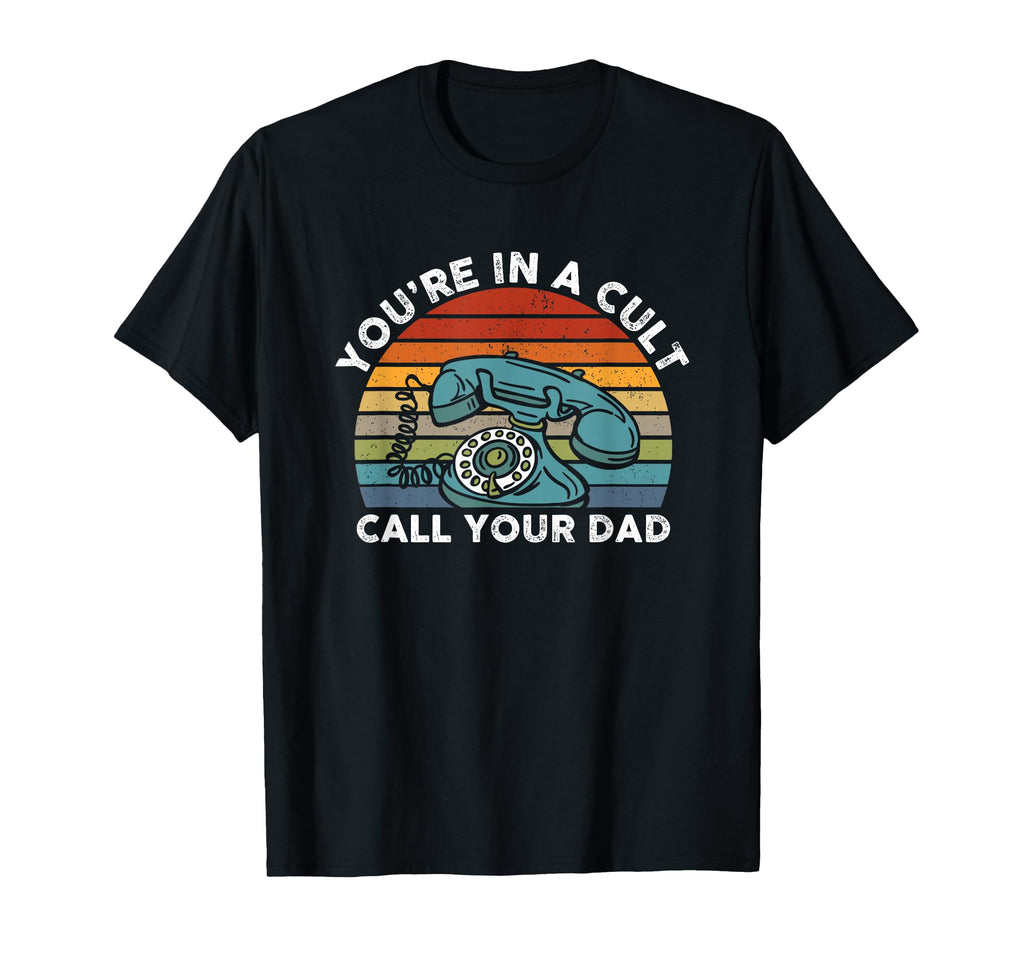 Youre Cult Call Your Dad Artwork Sweatshirt - Novelty Apparel Men Women - T-Shirt, Sweatshirt, Hoodie