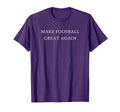 Make Foosball Great Again Witty Table T-Shirt - Graphic Print Unisex - T-Shirt, Sweatshirt, Hoodie