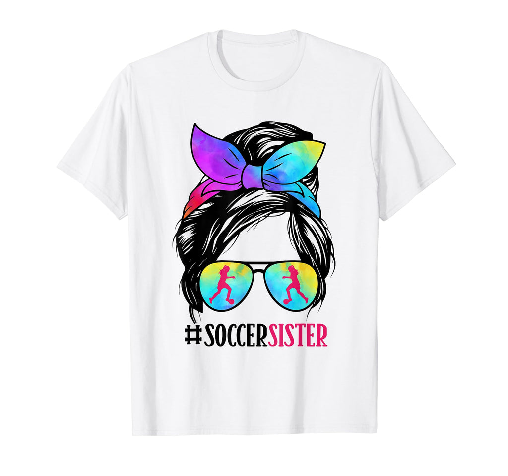 Sister Life Soccer Messy Bun Hair T-Shirt - Unique Graphic Men Women - T-Shirt, Sweatshirt, Hoodie