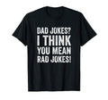 Dad Jokes I Think You Mean Rad Jokes T-Shirt - Streetwear Style Unisex - T-Shirt, Sweatshirt, Hoodie