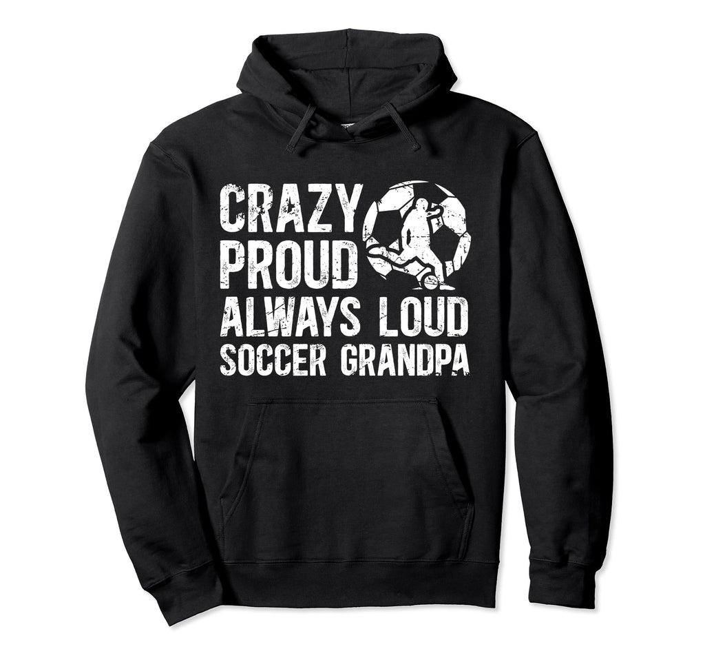 Crazy Proud Soccer Grandpa Soccer Player Hoodie - Graphic Print for Adults - T-Shirt, Sweatshirt, Hoodie