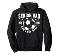Soccer Senior Dad 2026 Last Half Soccer Hoodie - Unique Graphic Men Women - T-Shirt, Sweatshirt, Hoodie