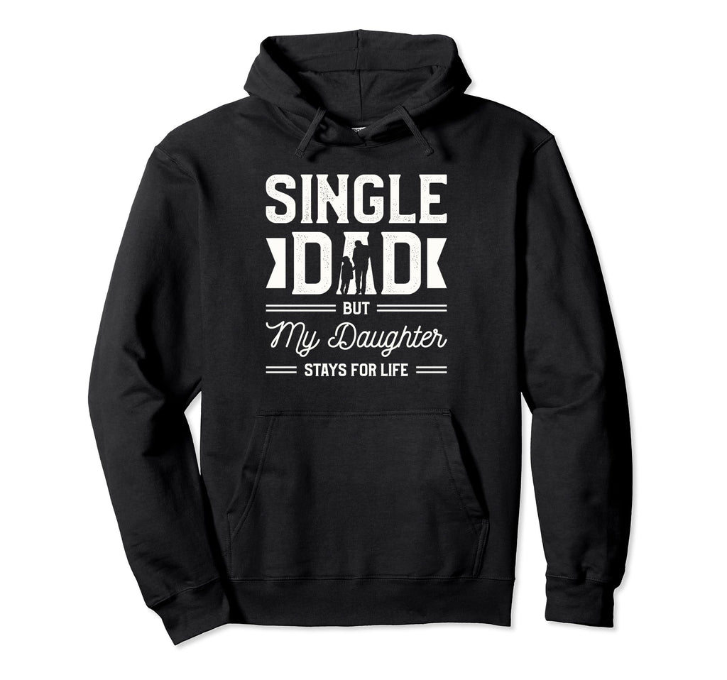 Single Dad Single Parent Father Hoodie - Fun Novelty Design for Adults - T-Shirt, Sweatshirt, Hoodie