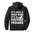 Its Not Dad Bod Its Father Figure Fathers Hoodie - Trendy Graphic Unisex - T-Shirt, Sweatshirt, Hoodie