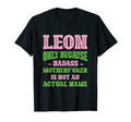 Badass Leon Name Unique Nickname Quirky T-Shirt - Novelty Apparel Unisex - T-Shirt, Sweatshirt, Hoodie