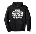 I Was Normal 2 Shih Tzus Ago Funny Hoodie - Aesthetic Graphic for Adults - T-Shirt, Sweatshirt, Hoodie