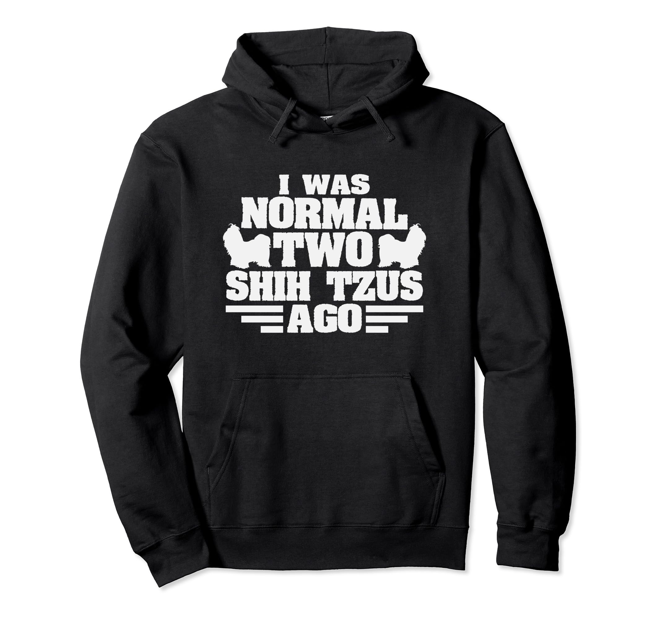 I Was Normal 2 Shih Tzus Ago Funny Hoodie - Aesthetic Graphic for Adults - T-Shirt, Sweatshirt, Hoodie