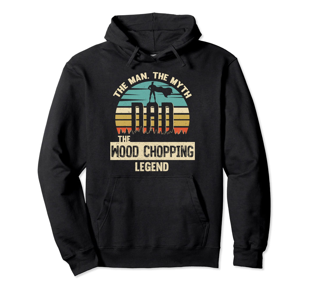 Myth Legend Dad Wood Chopping Hoodie - Graphic Print for Adults - T-Shirt, Sweatshirt, Hoodie
