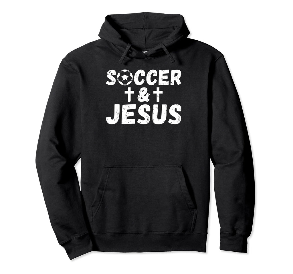 Soccer And Jesus Soccer Hoodie - Graphic Print Men Women - T-Shirt, Sweatshirt, Hoodie