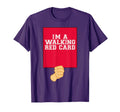Walking Soccer Red Card T-Shirt - Graphic Print Men Women - T-Shirt, Sweatshirt, Hoodie