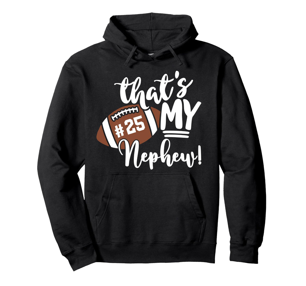 Thats My Nephew Football 25 Jersey Hoodie - Fun Novelty Design for Adults - T-Shirt, Sweatshirt, Hoodie