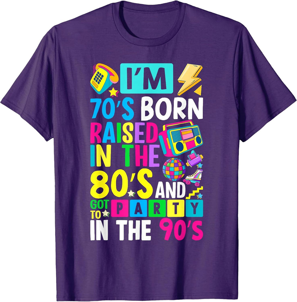 I'm 70s Born Raised in The 80s and Got to Party 90's - Adult & Kids T-Shirts, Sweatshirts & Hoodies apparel design preview 1