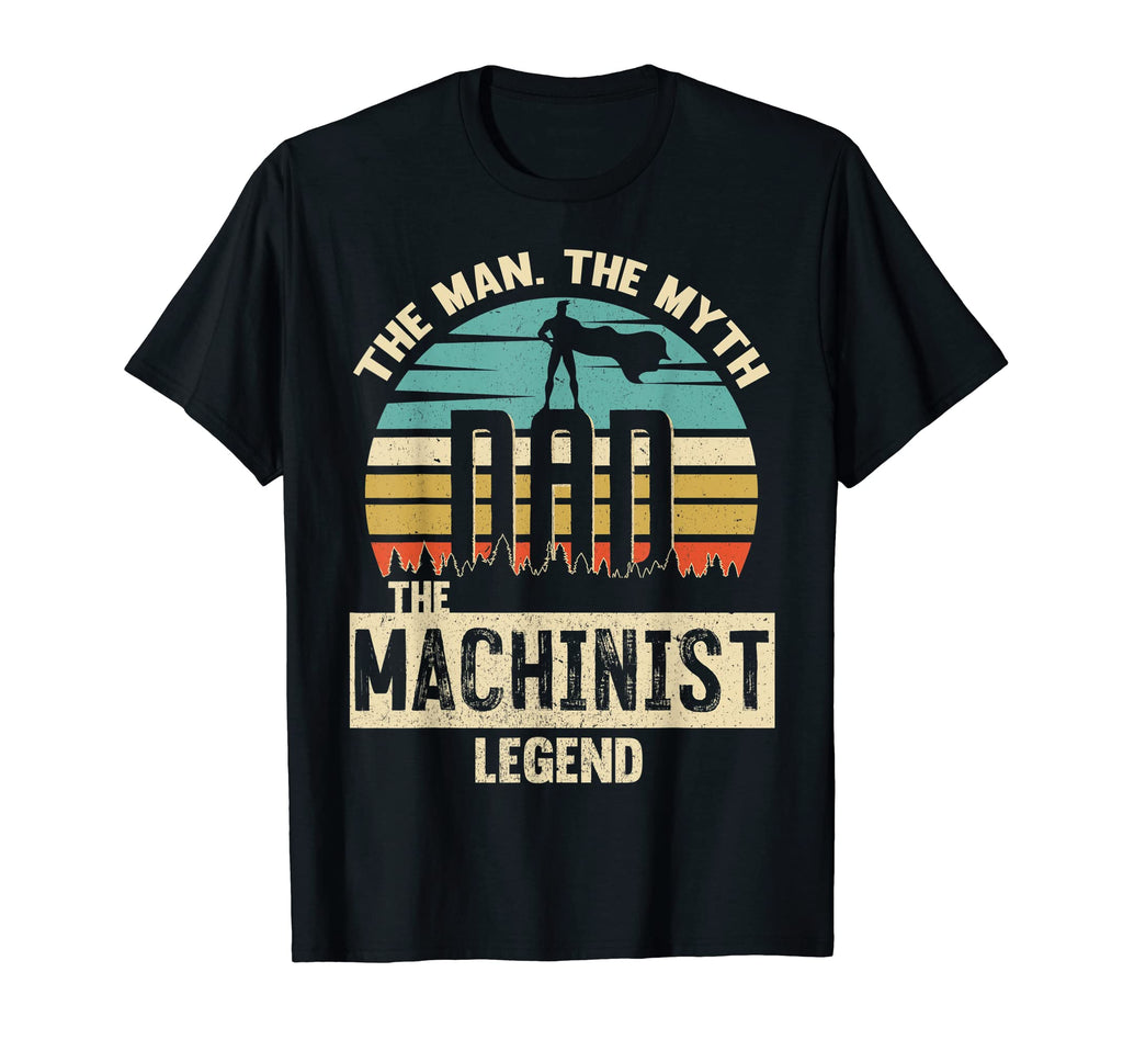 Mens Myth Legend Dad Machinist T-Shirt - Casual Everyday Wear Unisex - T-Shirt, Sweatshirt, Hoodie