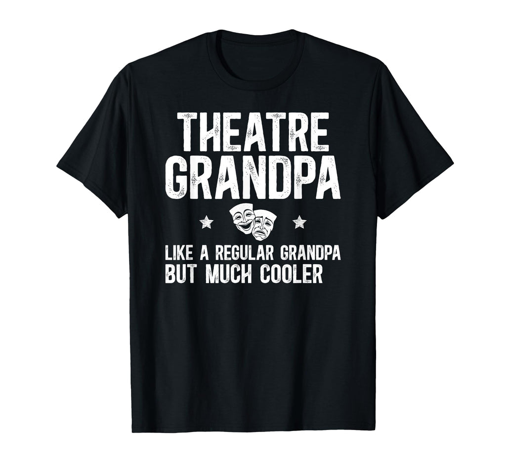 Theatre Grandpa Theater Grandpa T-Shirt - Streetwear Style for Adults - T-Shirt, Sweatshirt, Hoodie