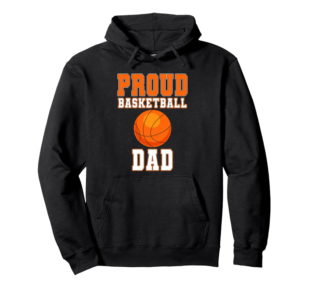 Proud Basketball Dad Game Day Sports Hoodie - Unique Graphic Men Women - T-Shirt, Sweatshirt, Hoodie