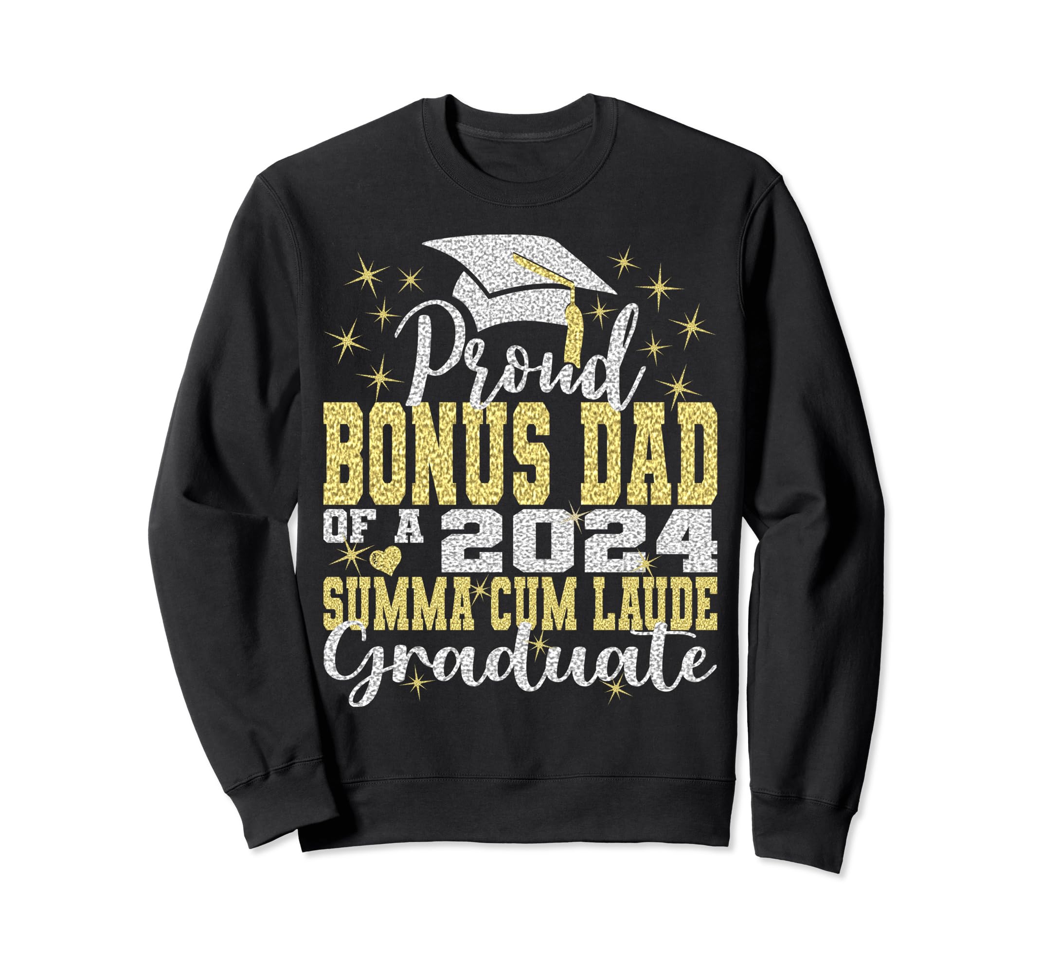Proud Bonus Dad 2024 Summa Cum Laude Sweatshirt - Graphic Print Unisex - T-Shirt, Sweatshirt, Hoodie