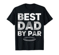 Funny Disc Golf Player Best Dad Par T-Shirt - Trendy Graphic Men Women - T-Shirt, Sweatshirt, Hoodie